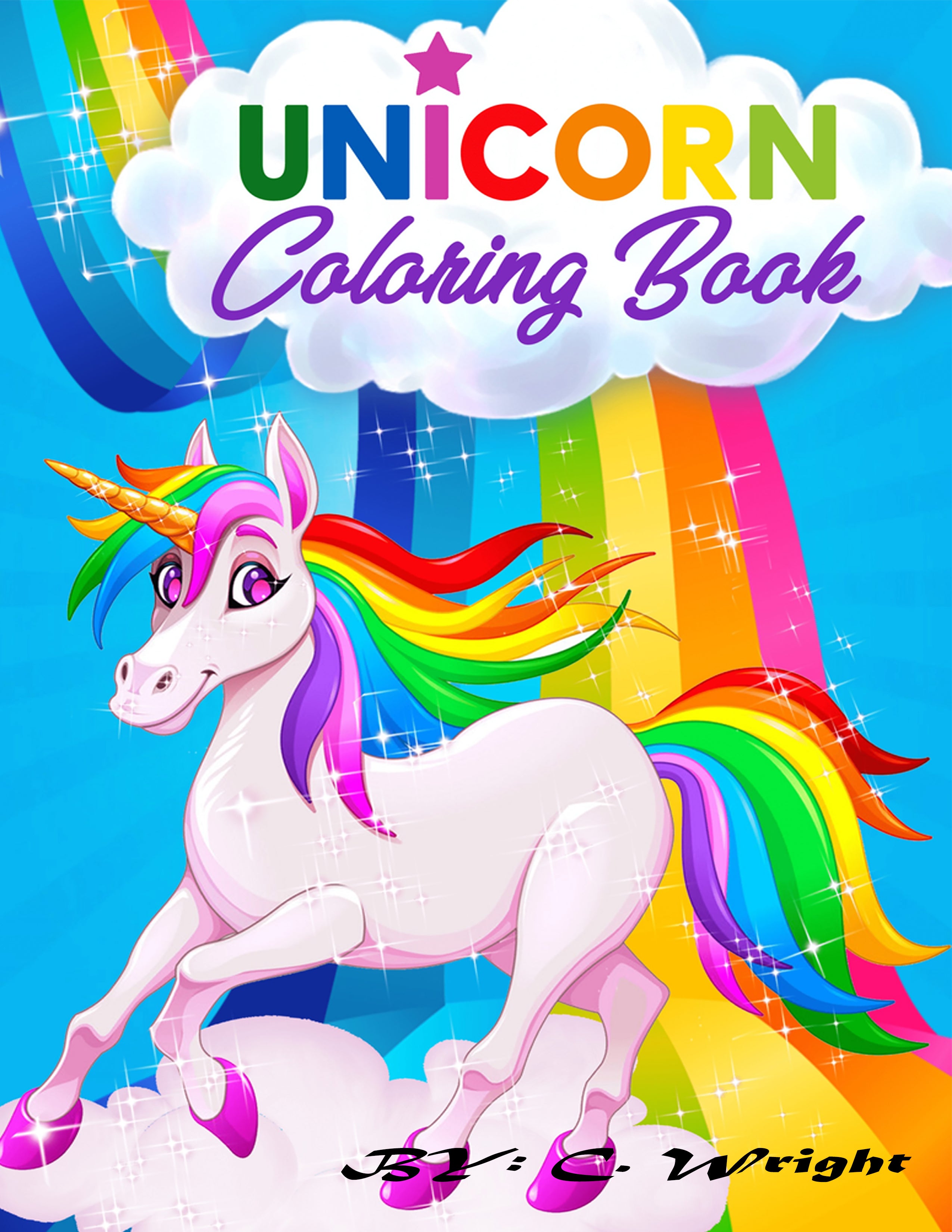 Colorful cover art for a unicorn coloring book, featuring a white unicorn with a rainbow mane and tail on clouds against a bright blue sky with rainbows. Large text reads 'UNICORN Coloring Book' and the author name 'BY: C.